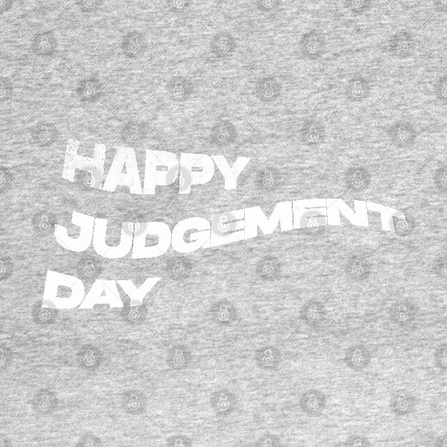Happy Judgement Day by maybeitnice